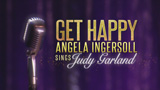 Get Happy:  Angela Ingersoll Sings Judy Garland